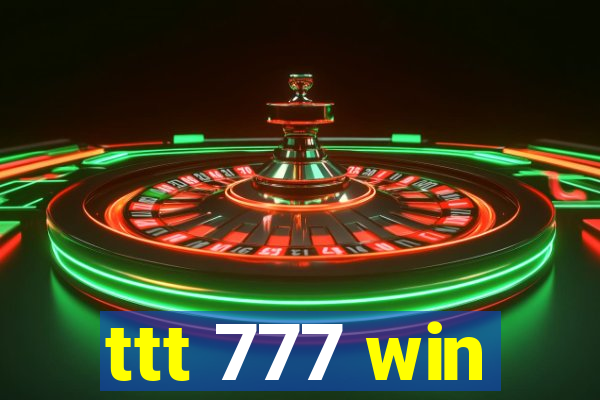 ttt 777 win